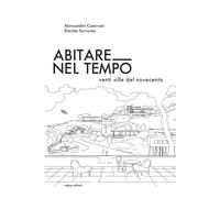 Abitare nel tempo. Venti ville del Novecento - [Sagep Editori]