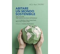 Abitare un mondo sostenibile. Stili di vita per un'ecologia integrale