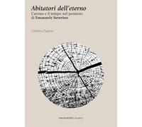 Abitatori dell'eterno. L'uomo e il tempo nel pensiero di Emanuele