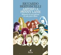 Abitavo a Penny Lane. Memorie di anni gloriosi di rock, jazz e blues