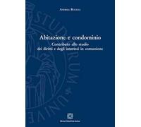 Abitazione e condominio. Contributo allo studio dei diritti e degli interessi in comunione