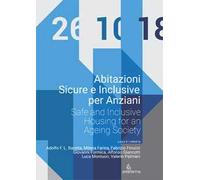 Abitazioni sicure e inclusive per anziani. Atti della giornata di studi (Roma, 26 ottobre 2018). Ediz. italiana e inglese