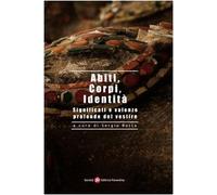 Abiti, corpi, identità. Significati e valenze profonde del vestire - Botta...