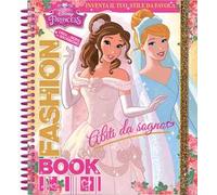 Abiti da sogno. Fashion book. Disney princess. Con adesivi. Ediz. a spirale