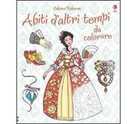 Abiti d'altri tempi da colorare. Ediz. illustrata