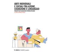 Abiti individuali e sociali tra azione, cognizione e linguaggio. Prospettive filosofiche interdisciplinari