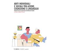 Abiti individuali e sociali tra azione, cognizione e linguaggio. Prospettive filosofiche interdisciplinari