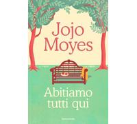 Libri Jojo Moyes - Abitiamo Tutti Qui