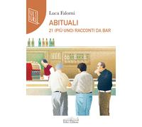 Abituali. 21 (più uno) racconti al bar - Falorni Luca