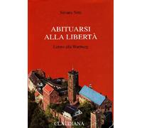 Abituarsi alla libertà. Lutero alla Wartburg