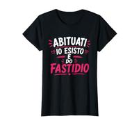 Abituati Io Esisto E Do Fastidio Maglietta