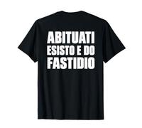 Abituati Io Esisto e Do Fastidio Scritta Dietro Schiena Maglietta