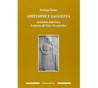 Abitudine e saggezza. Aristotele dall'etica eudemia all'etica nicomachea