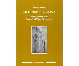 Abitudine e saggezza. Aristotele dall'etica Eudemia all'etica Nicomachea