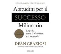Abitudini per il successo milionario. La porta verso la ricchezza e la prosperità