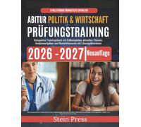 Abitur Politik & Wirtschaft Prüfungstraining 2026-2027: Kompaktes Trainingsbuch mit Fallbeispielen, aktuellen Themen, Analyseaufgaben und Musterklausuren mit Lösungshinweisen