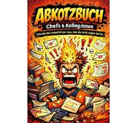 ABKOTZBUCH - Chefs & Kolleg:innen: Schreib den Arbeitsfrust raus, den du nicht sagen darfst.