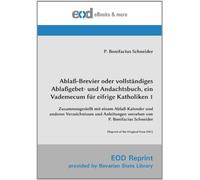 Ablaß-Brevier oder vollständiges Ablaßgebet- und Andachtsbuch, ein Vademecum für eifrige Katholiken 1