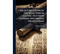 Ablaut-relations In The Weak Verb In Gothic, Old High German, And Middle High German