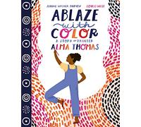 Jeanne Walker Harvey – Ablaze with Color: A Story of Painter Alma Thomas – Copertina rigida