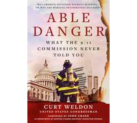 Able Danger: What the 9/11 Commission Never Told You