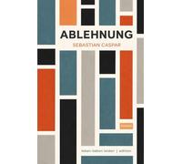 Ablehnung: Ein Roman über Begehren, Schuld und das System.