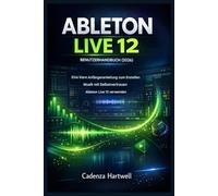 ABLETON LIVE 12 BENUTZERHANDBUCH (2026): Eine klare Anfängeranleitung für die selbstbewusste Musikproduktion