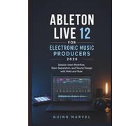 Ableton Live 12 for Electronic Music Producers 2026: Session View Workflow, Stem Separation, and Sound Design with Meld and Roar