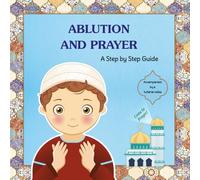 Ablution and Prayer: A Step by Step Guide for Boys