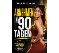 Abnehmen in 90 Tagen: Dein kompletter Neustart für Körper und Mindset