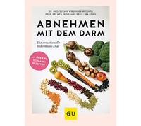 Abnehmen mit dem Darm: Die sensationelle Mikrobiom-Diät