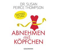 Abnehmen mit Köpfchen: Programmieren Sie Ihr Gehirn auf schlank
