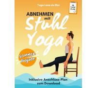 Abnehmen mit Stuhl-Yoga: Das 28 Tage Programm für Anfänger & Senioren - sanft, effektiv, mit Anschlussplan zum Download