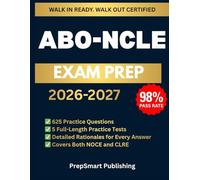 ABO-NCLE Exam Prep: Complete Study Guide with Practice Questions, Detailed Explanations, Full-Length Practice Tests, and Proven Strategies to Pass on Your First Attempt