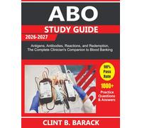 ABO STUDY GUIDE 2026-2027: Antigens, Antibodies, Reactions, and Redemption, The Complete Clinician’s Companion to Blood Banking