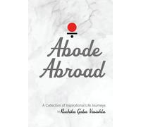 Abode Abroad: A Collection of Inspirational Life Journeys