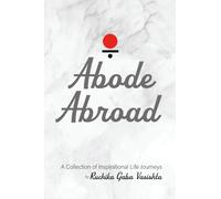 Abode Abroad: A Collection of Inspirational Life Journeys