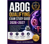 ABOG Qualifying Exam Study Guide 2026-2027: Comprehensive Exam Prep with Blueprint-Based Review, Clinical Reasoning, Practice Questions, Answer Explanations, and Test-Taking Strategies