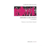 Abolire la sicurezza. Un manifesto