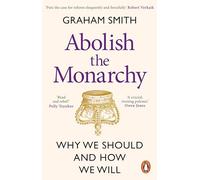 Abolish the Monarchy: Why we should and how we will