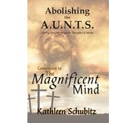 Abolishing the A.U.N.T.s: Companion to The Magnificent Mind