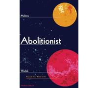Abolition Collective Making Abolitionist Worlds (Tascabile)
