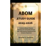 ABOM Study Guide 2025-2026: Evidence-Based Obesity Solutions for Vulnerable Groups with 1200 practice Questions And Answers Explained.