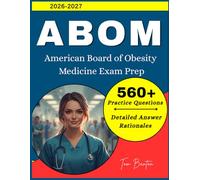 ABOM Study Guide 2026-2027: 560+ Practice Questions with Detailed Answers Rationale for American Board of Obesity Medicine Exam Prep