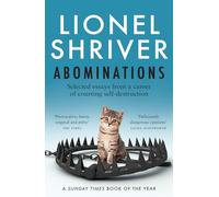 Abominations: A Times Book of the Year from the cultural iconoclast and award-winning author of We Need To Talk About Kevin