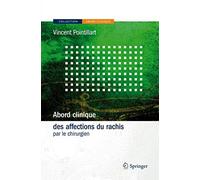 Abord Clinique des Affections Du Rachis: Par le Chirurgien