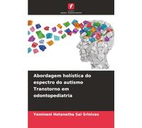 Abordagem holística do espectro do autismo Transtorno em odontopediatria