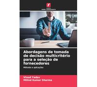 Abordagens de tomada de decisão multicritério para a seleção de fornecedores: Métodos e aplicações