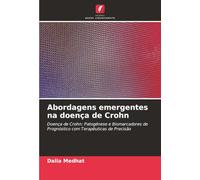 Abordagens emergentes na doença de Crohn: Doença de Crohn: Patogénese e Biomarcadores de Prognóstico com Terapêuticas de Precisão