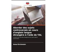 Aborder des sujets controversés en cours d'anglais langue étrangère à l'aide de YAL: Le point de vue des enseignants du secondaire autrichiens